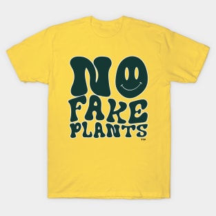 No Fake Plants :) T-Shirt